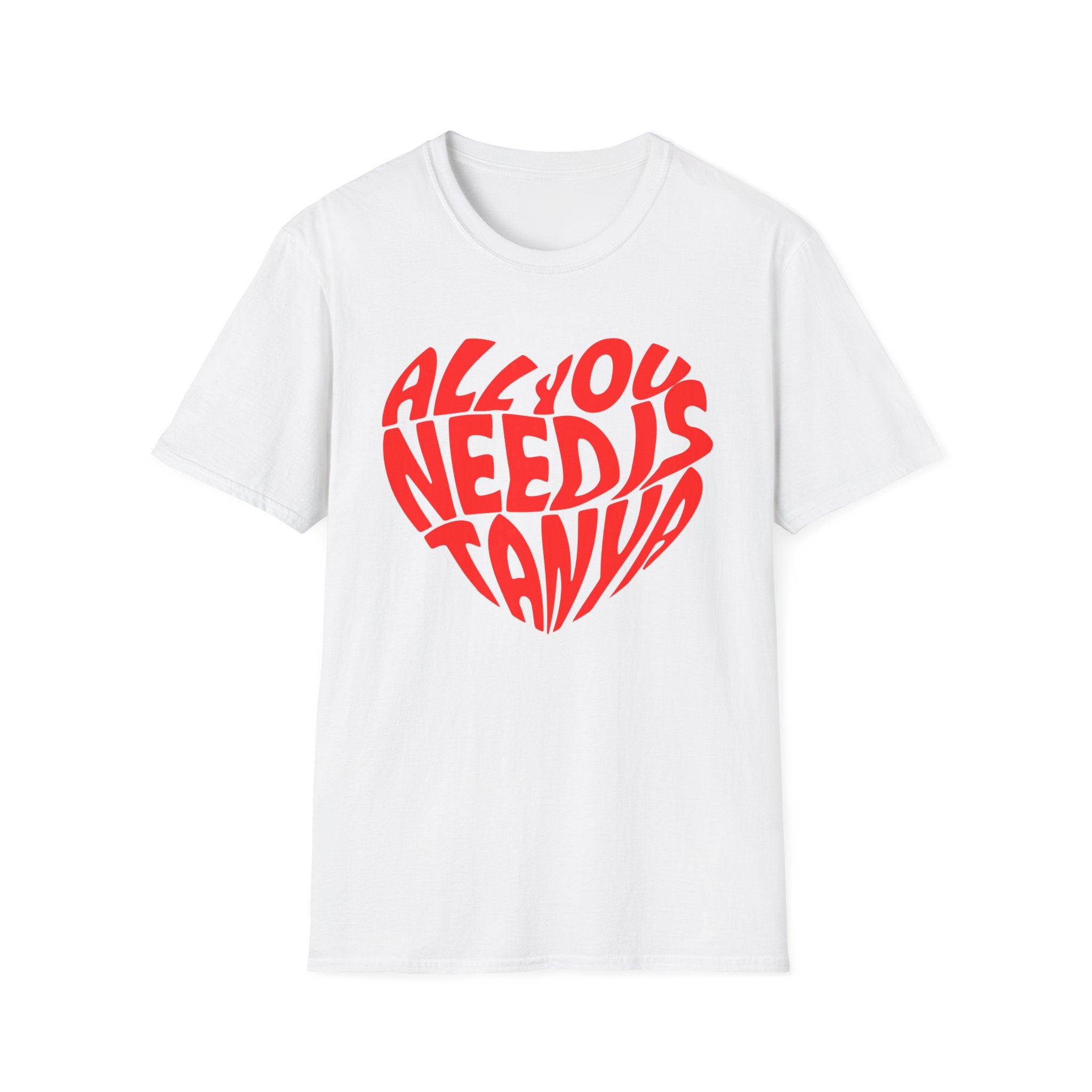 All You Need Is Tanya – Unisex Softstyle T-Shirt | BeShvilo Collection