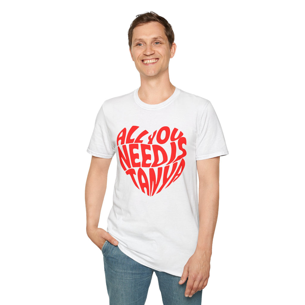 All You Need Is Tanya – Unisex Softstyle T-Shirt | BeShvilo Collection
