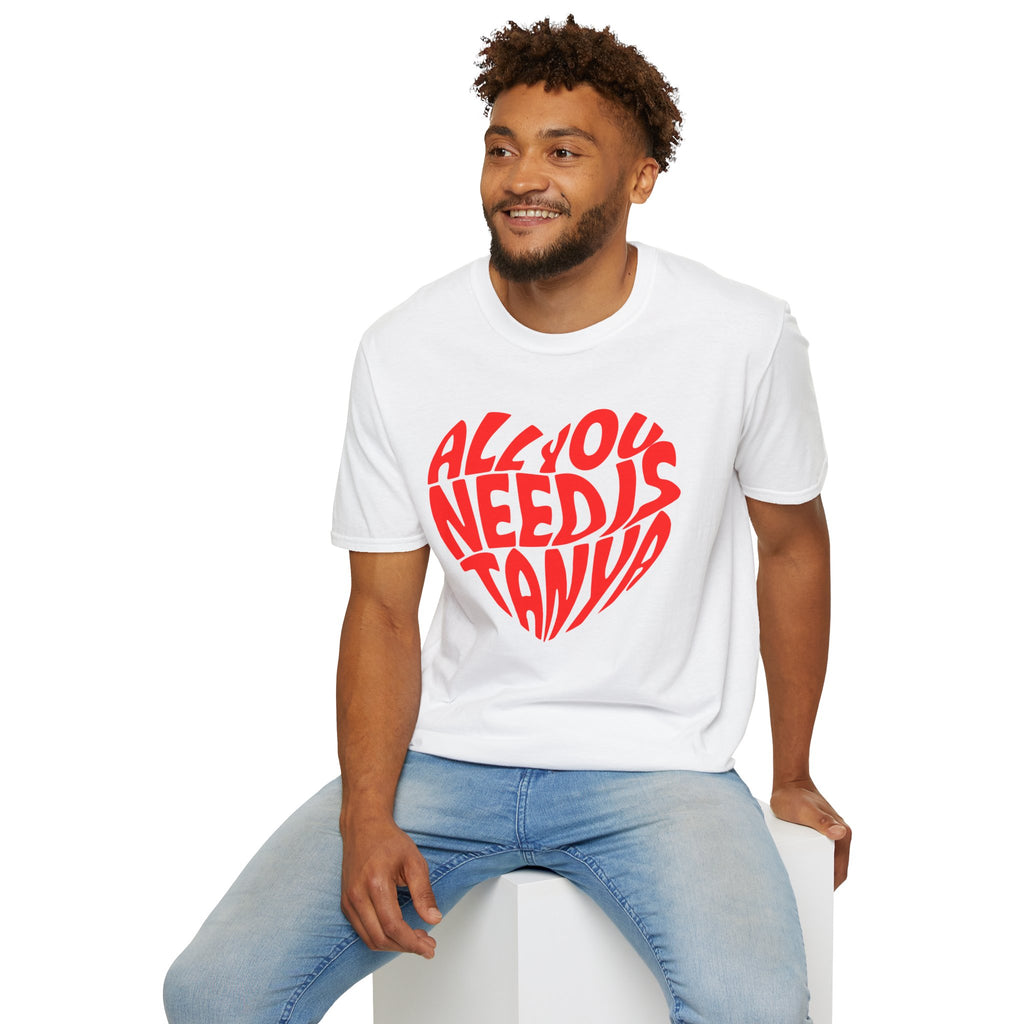 All You Need Is Tanya – Unisex Softstyle T-Shirt | BeShvilo Collection